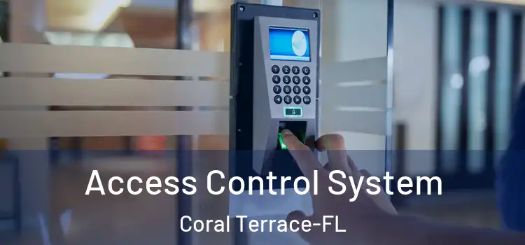 Access Control System Coral Terrace-FL