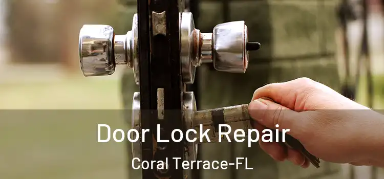 Door Lock Repair Coral Terrace-FL