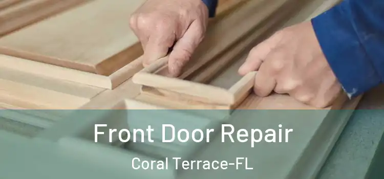 Front Door Repair Coral Terrace-FL