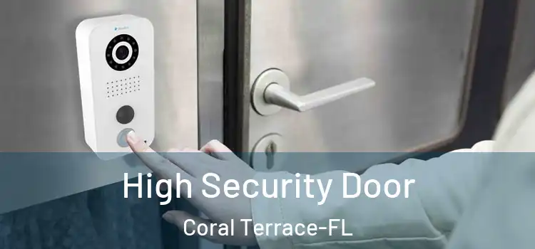 High Security Door Coral Terrace-FL